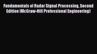 Fundamentals of Radar Signal Processing Second Edition (McGraw-Hill Professional Engineering)