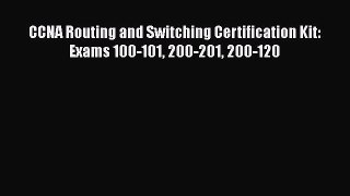 CCNA Routing and Switching Certification Kit: Exams 100-101 200-201 200-120  Free Books