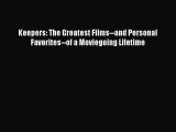 Keepers: The Greatest Films--and Personal Favorites--of a Moviegoing Lifetime  Free Books