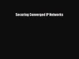 Securing Converged IP Networks  Free Books