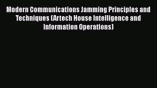 Modern Communications Jamming Principles and Techniques (Artech House Intelligence and Information