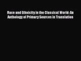Race and Ethnicity in the Classical World: An Anthology of Primary Sources in Translation Read