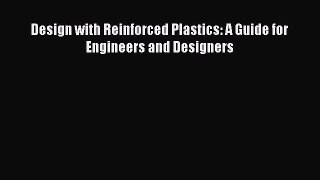 [PDF Download] Design with Reinforced Plastics: A Guide for Engineers and Designers [Download]