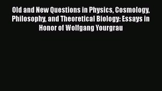 [PDF Download] Old and New Questions in Physics Cosmology Philosophy and Theoretical Biology: