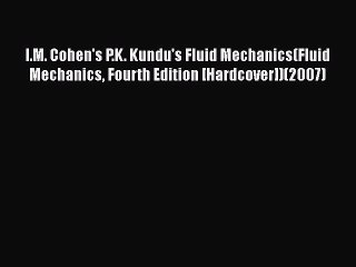 [PDF Download] I.M. Cohen's P.K. Kundu's Fluid Mechanics(Fluid Mechanics Fourth Edition [Hardcover])(2007)