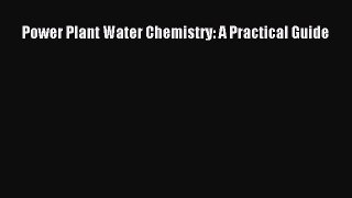 [PDF Download] Power Plant Water Chemistry: A Practical Guide [PDF] Online