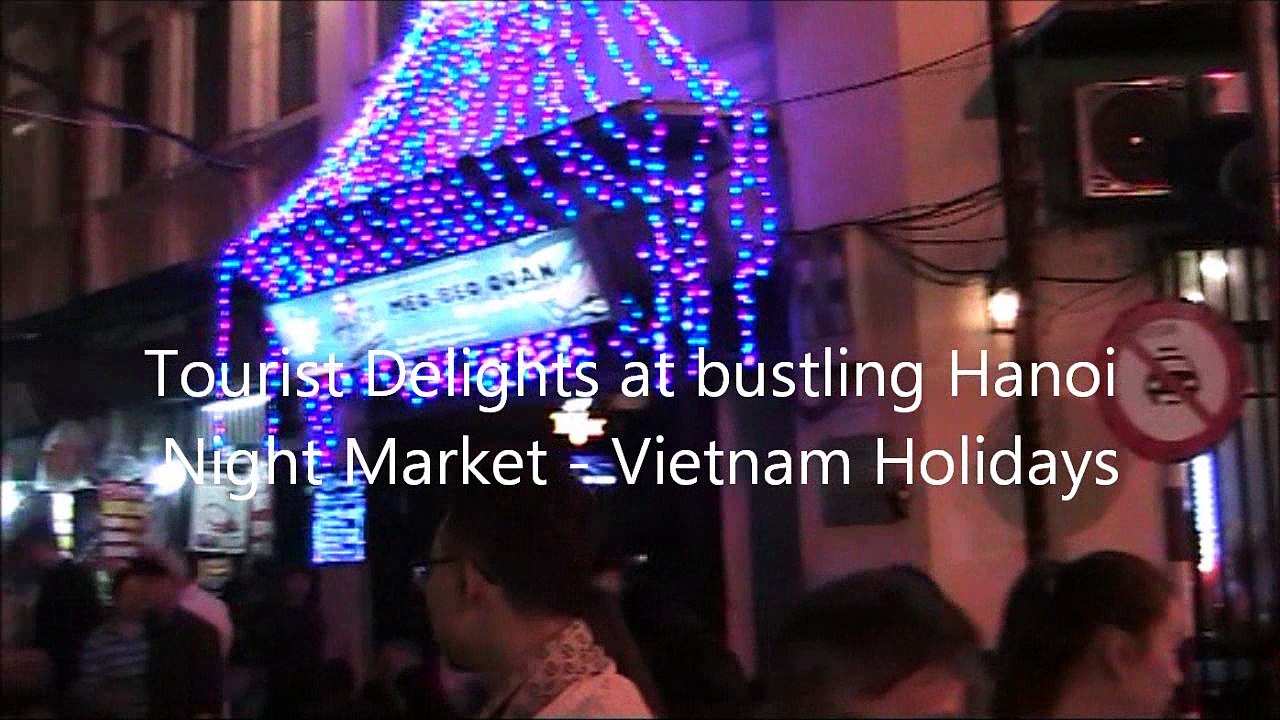 Tourist Delights at bustling Hanoi Night Market - Vietnam Holidays