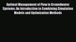 [PDF Download] Optimal Management of Flow in Groundwater Systems: An Introduction to Combining