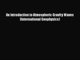 [PDF Download] An Introduction to Atmospheric Gravity Waves (International Geophysics) [Download]