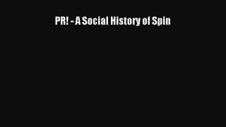 PR! - A Social History of Spin  PDF Download
