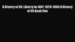 A History of US: Liberty for All?: 1820-1860 A History of US Book Five Free Download Book