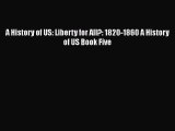 A History of US: Liberty for All?: 1820-1860 A History of US Book Five Free Download Book