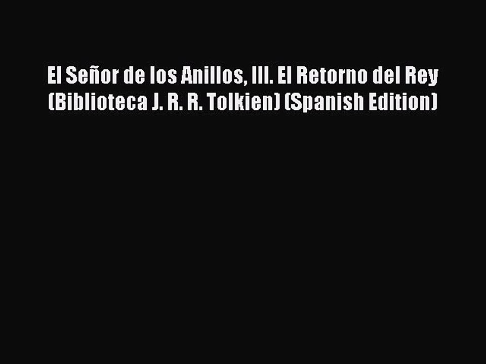 [PDF Download] El Señor de los Anillos III. El Retorno del Rey (Biblioteca J. R. R. Tolkien)