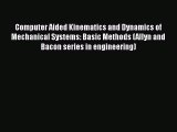 [PDF Download] Computer Aided Kinematics and Dynamics of Mechanical Systems: Basic Methods