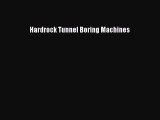 [PDF Download] Hardrock Tunnel Boring Machines [Read] Online