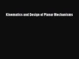 [PDF Download] Kinematics and Design of Planar Mechanisms [PDF] Online