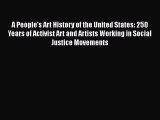A People's Art History of the United States: 250 Years of Activist Art and Artists Working
