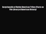 Encyclopedia of Native American Tribes (Facts on File Library of American History) Read Online