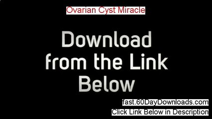 Ovarian Cyst Miracle Download the Program 60 Day Risk Free - no risk