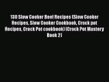 130 Slow Cooker Beef Recipes (Slow Cooker Recipes Slow Cooker Cookbook Crock pot Recipes Crock