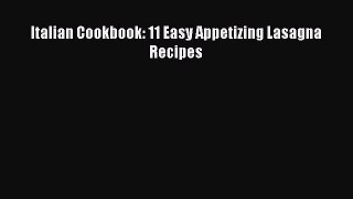 Italian Cookbook: 11 Easy Appetizing Lasagna Recipes Read Online PDF