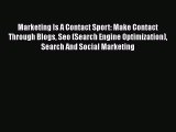 [PDF Download] Marketing Is A Contact Sport: Make Contact Through Blogs Seo (Search Engine