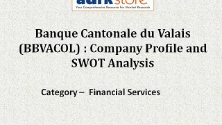 SWOT Analysis of Banque Cantonale du Valais: Aarkstore.com