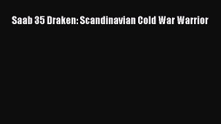 (PDF Download) Saab 35 Draken: Scandinavian Cold War Warrior Download