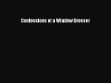 [PDF Download] Confessions of a Window Dresser [Read] Full Ebook