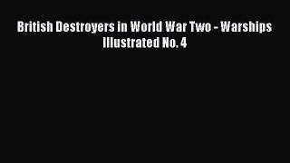 [PDF Download] British Destroyers in World War Two - Warships Illustrated No. 4 [Download]