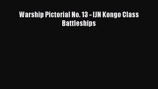 (PDF Download) Warship Pictorial No. 13 - IJN Kongo Class Battleships Read Online