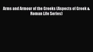 [PDF Download] Arms and Armour of the Greeks (Aspects of Greek & Roman Life Series) [PDF] Full