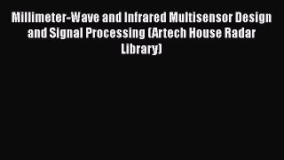 [PDF Download] Millimeter-Wave and Infrared Multisensor Design and Signal Processing (Artech