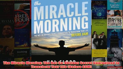 Download PDF  The Miracle Morning The NotSoObvious Secret Guaranteed to Transform Your Life Before FULL FREE