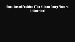[PDF Download] Decades of Fashion (The Hulton Getty Picture Collection) [PDF] Full Ebook