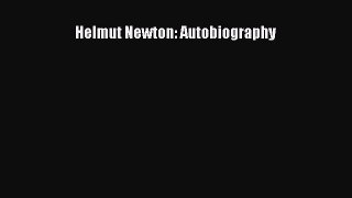 [PDF Download] Helmut Newton: Autobiography [Download] Online
