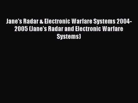 [PDF Download] Jane's Radar & Electronic Warfare Systems 2004-2005 (Jane's Radar and Electronic