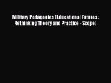 [PDF Download] Military Pedagogies (Educational Futures: Rethinking Theory and Practice - Scope)