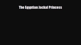 [PDF Download] The Egyptian Jackal Princess [Download] Full Ebook