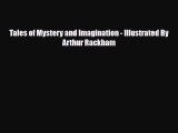 [PDF Download] Tales of Mystery and Imagination - Illustrated By Arthur Rackham [PDF] Online