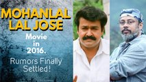 Mohanlal to team up with Lal Jose | Rumours Finally Settled!