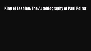 [PDF Download] King of Fashion: The Autobiography of Paul Poiret [Download] Full Ebook