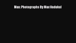 [PDF Download] Max: Photographs By Max Vadukul [Download] Online