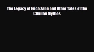[PDF Download] The Legacy of Erich Zann and Other Tales of the Cthulhu Mythos [Download] Online