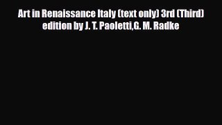 [PDF Download] Art in Renaissance Italy (text only) 3rd (Third) edition by J. T. PaolettiG.