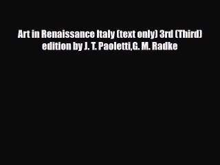 [PDF Download] Art in Renaissance Italy (text only) 3rd (Third) edition by J. T. PaolettiG.