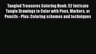 Tangled Treasures Coloring Book: 52 Intricate Tangle Drawings to Color with Pens Markers or