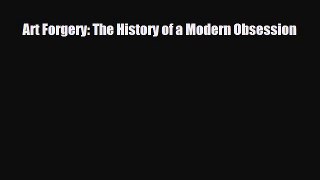 [PDF Download] Art Forgery: The History of a Modern Obsession [Download] Full Ebook