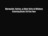 Mermaids Fairies & Other Girls of Whimsy Coloring Book: 50 Fan Favs  PDF Download