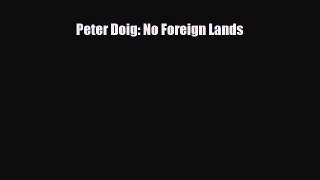 [PDF Download] Peter Doig: No Foreign Lands [PDF] Full Ebook